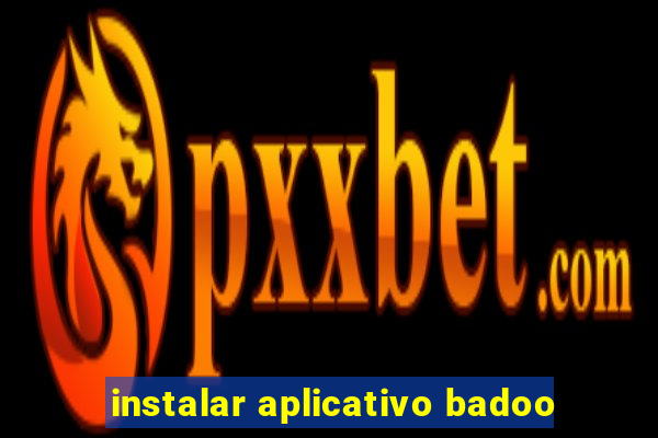 instalar aplicativo badoo